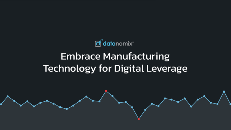 Embrace Manufacturing Technology for Digital Leverage