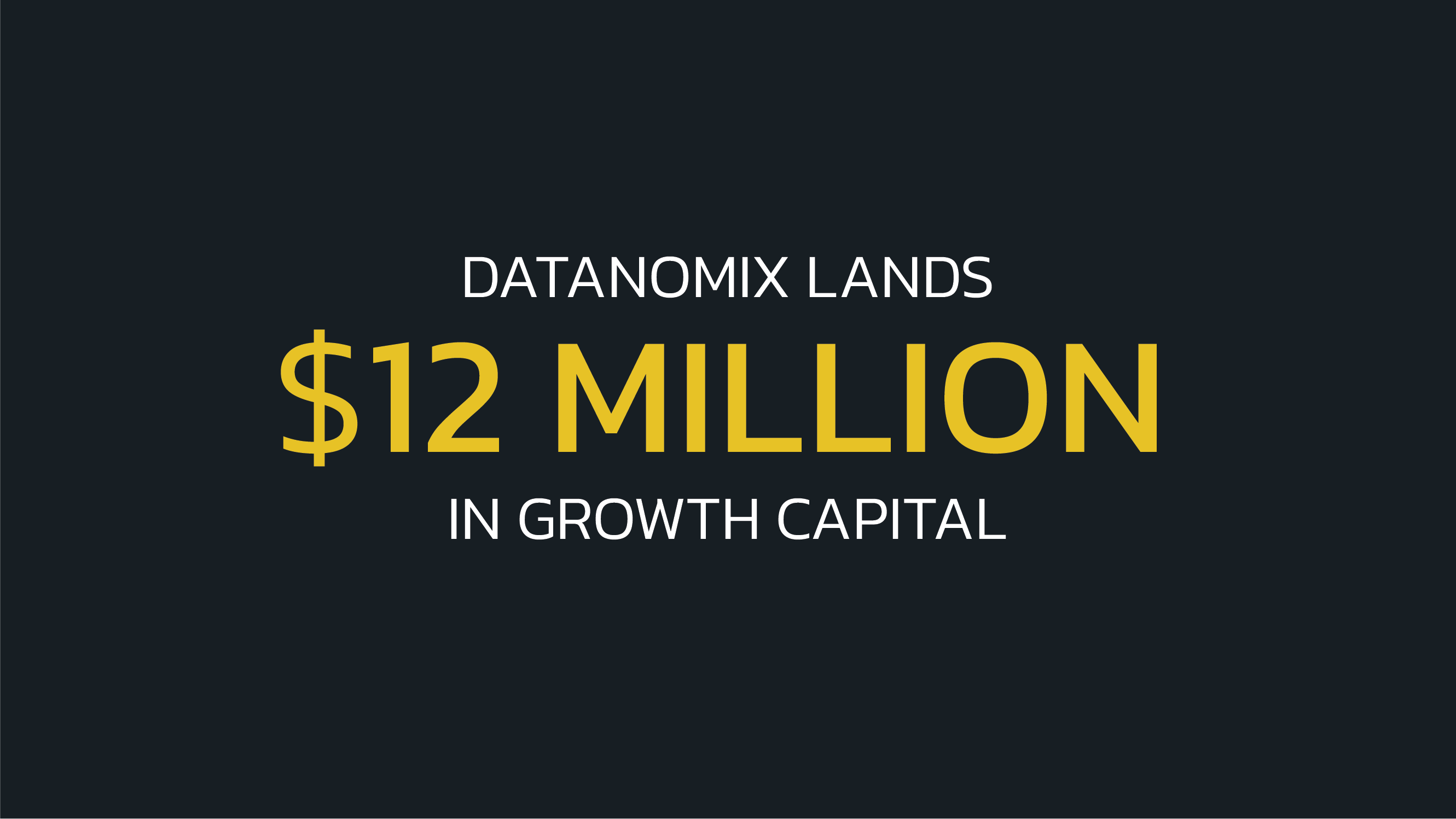 Datanomix Lands 12M