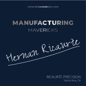 Manufacturing Maverick: Hernan Ricaurte