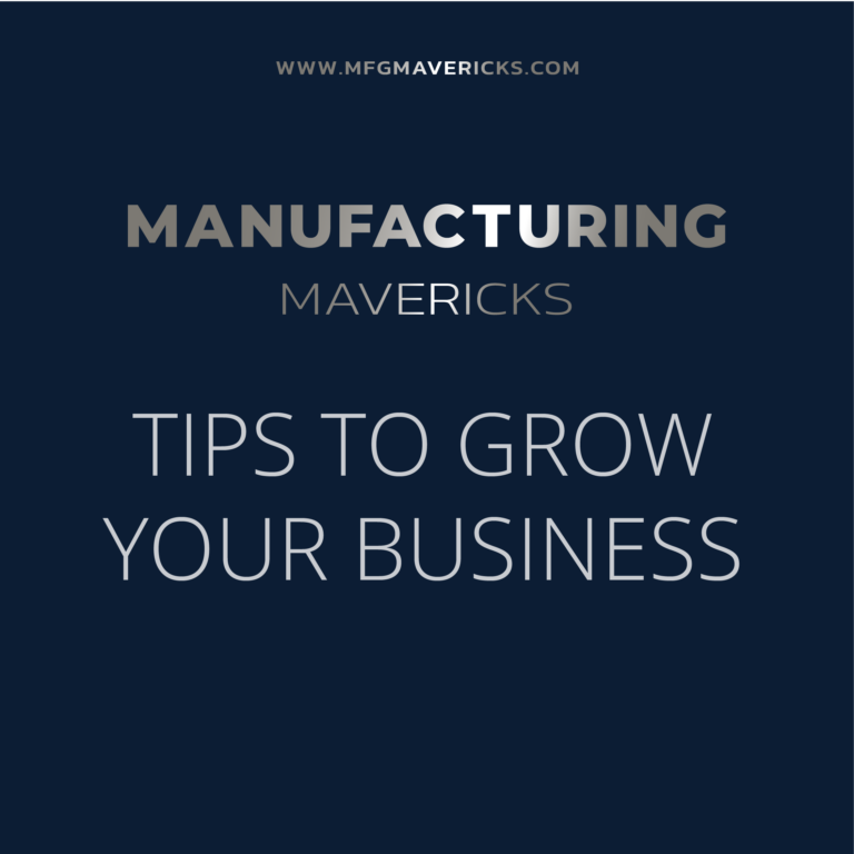 PODCAST: Maverick Tips To Grow Your Manufacturing Business