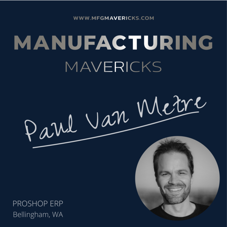 Paul Van Metre on Manufacturing Mavericks