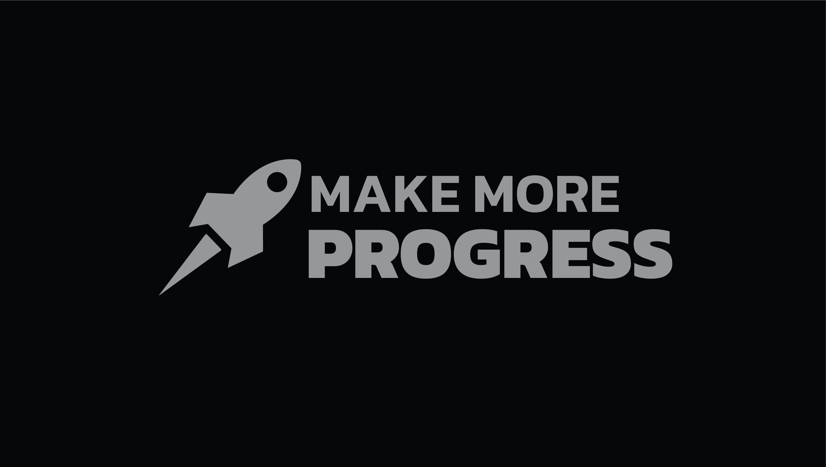 Make More Progress