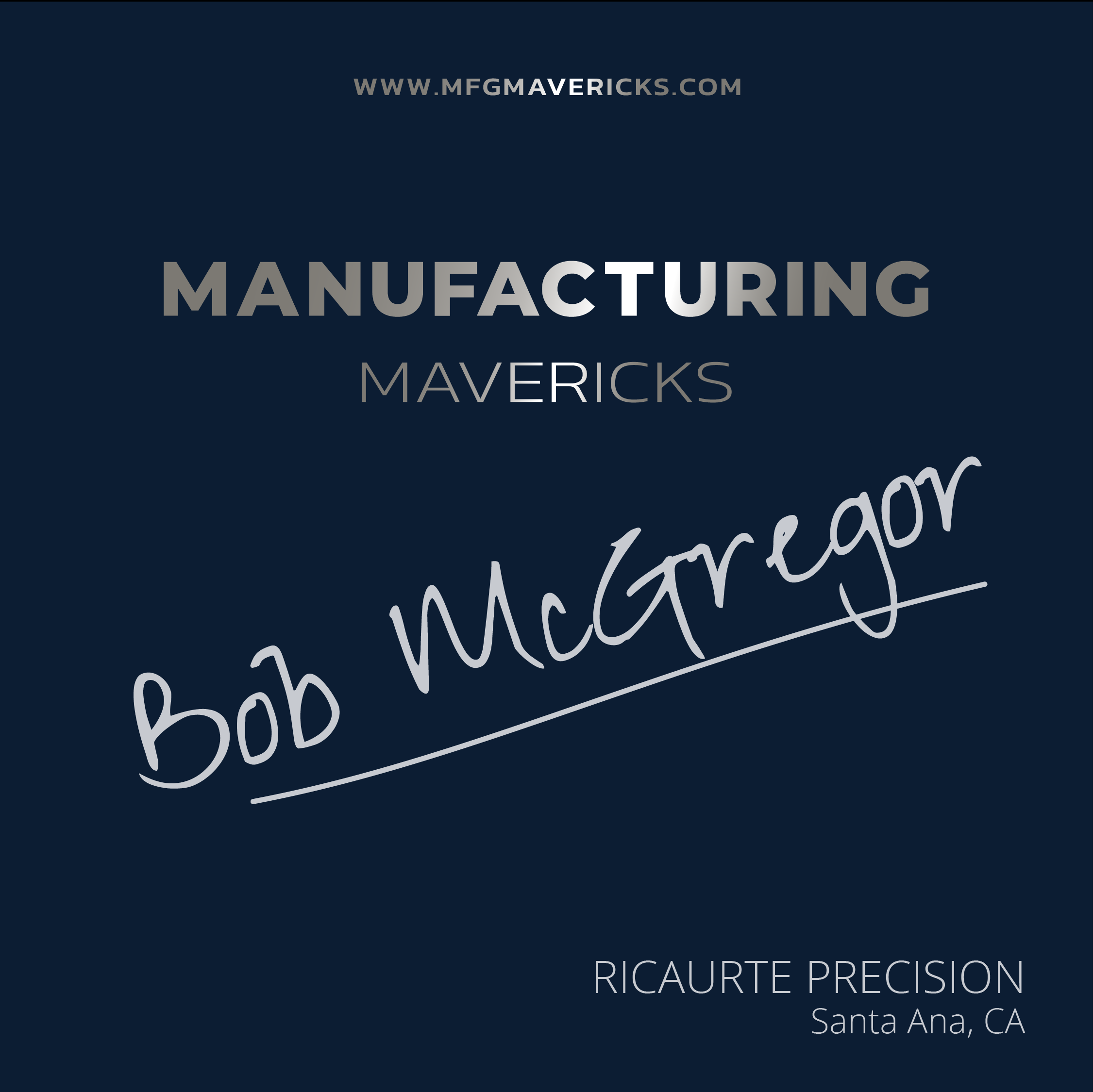 Bob McGregor on Manufacturing Mavericks