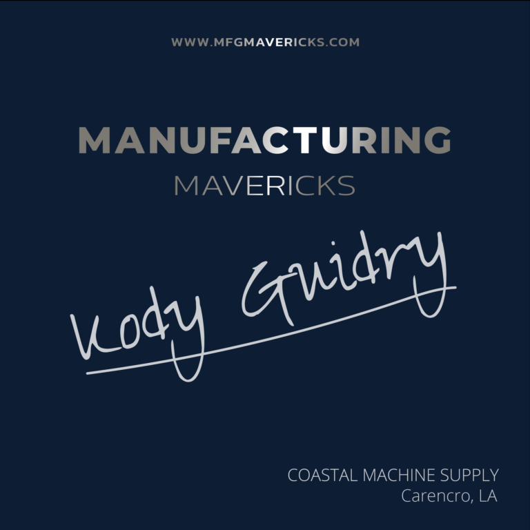 Kody Guidry on Manufacturing Mavericks