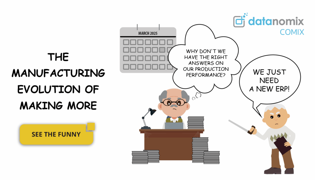 The Manufacturing Evolution of Making More. If you’re ready to stop hoping your ERP will deliver production insights, this comic is for you.