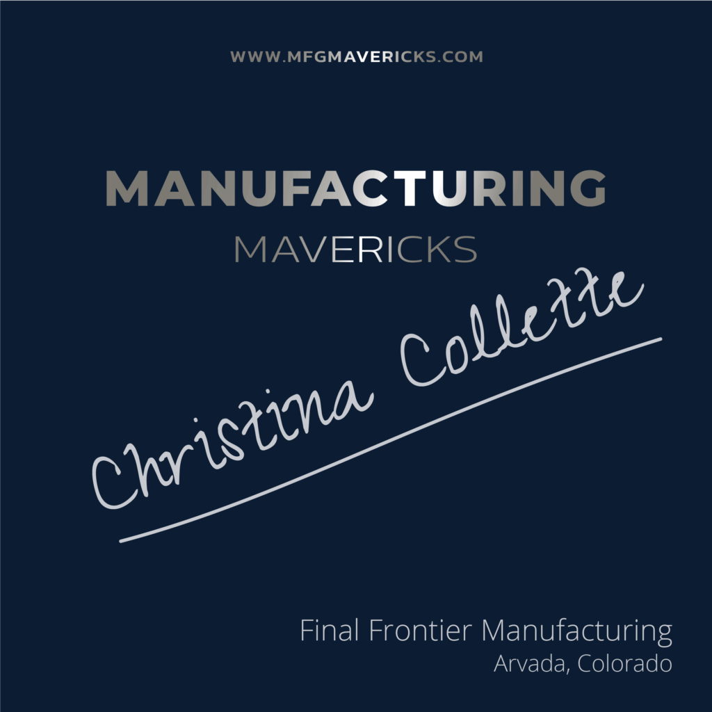 Christina Collette of Final Frontier shares how data, automation, and a people-first mindset are helping her lead change on the shop floor.