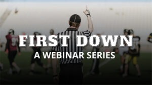 First Down Webinar Series