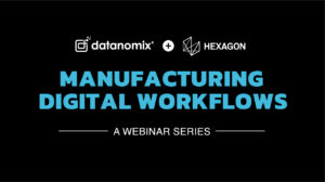WEBINAR SERIES: Manufacturing Digital Workflows Turning shop-floor data into predictable performance